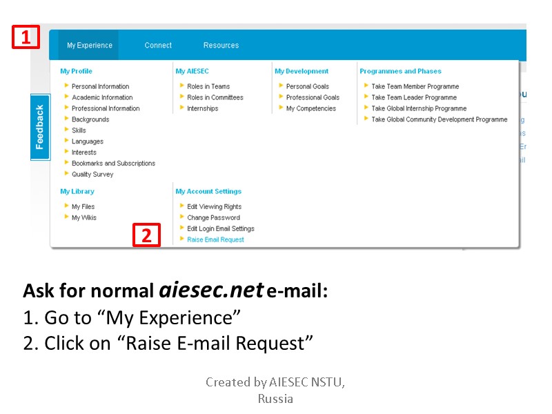 Ask for normal aiesec.net e-mail: 1. Go to “My Experience” 2. Click on “Raise